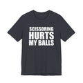 Scissoring Hurts My Balls T-Shirt