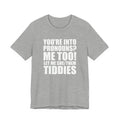 Pronouns Tee — “You’re Into Pronouns? Me Too! Let Me She/Them Tiddies” T-Shirt