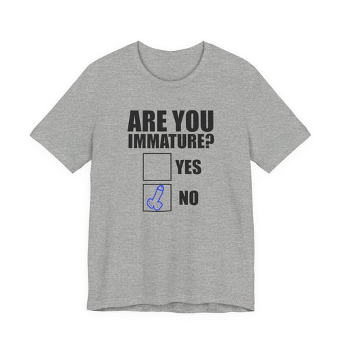 Are You Immature? Yes/No T shirt