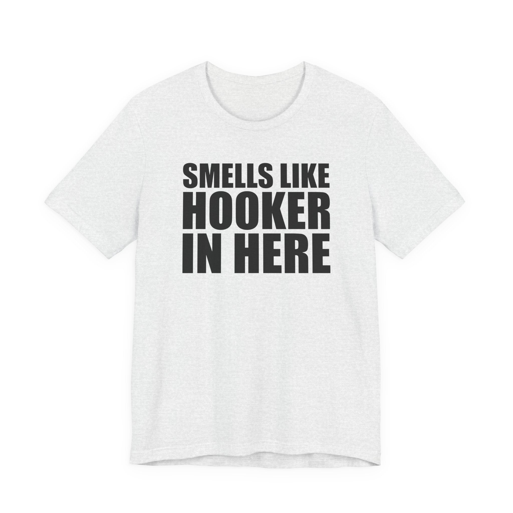 Smells Like Hooker In Here T-Shirt