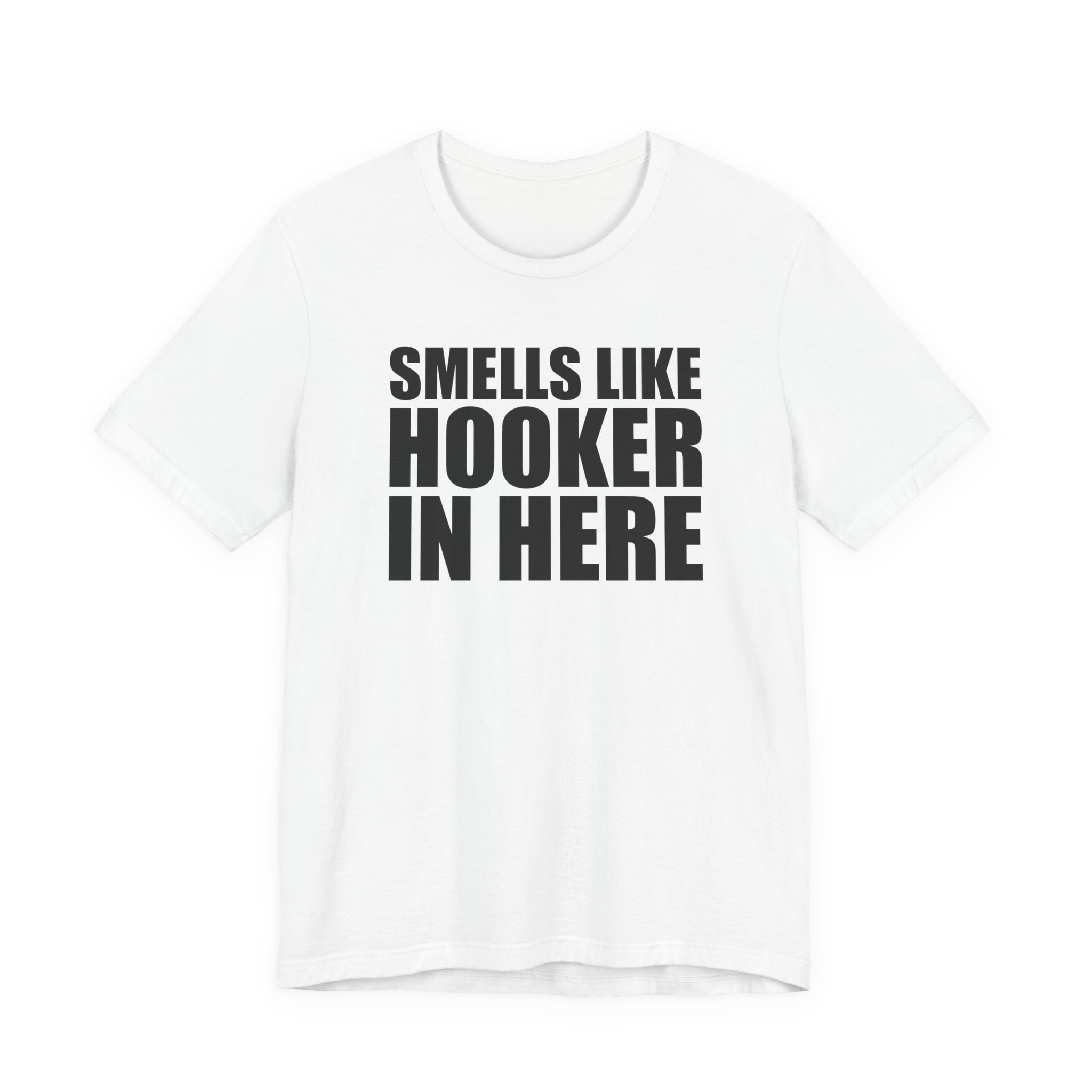Smells Like Hooker In Here T-Shirt