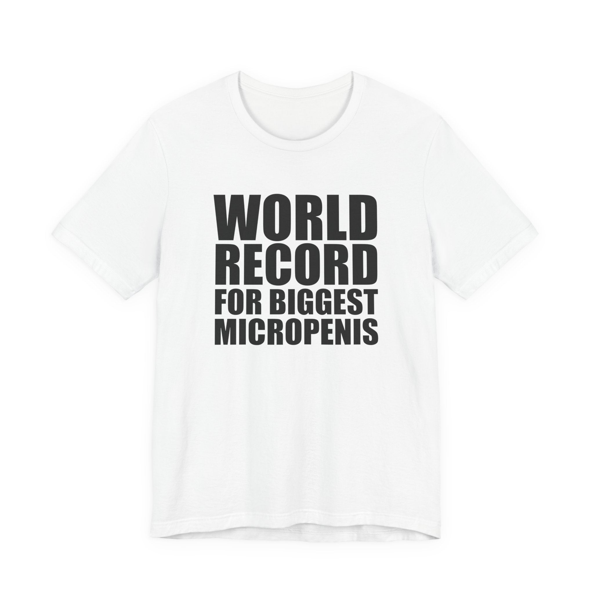 World Record for Biggest Micropenis T-Shirt
