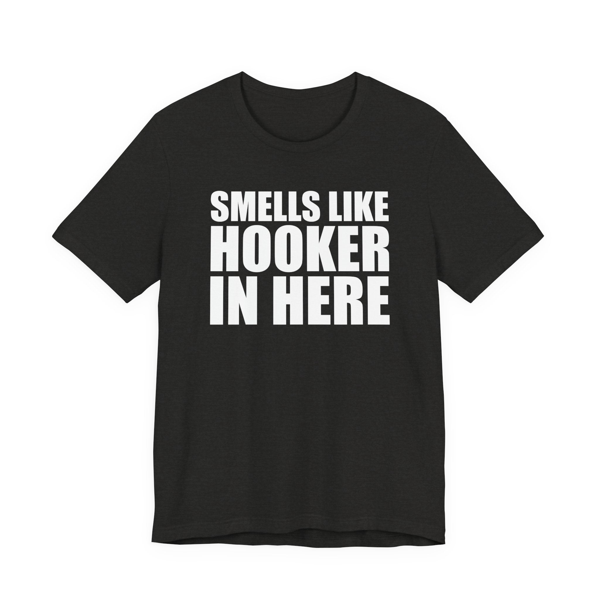 Smells Like Hooker In Here T-Shirt