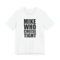 Mike Who Cheese Tight T-Shirt
