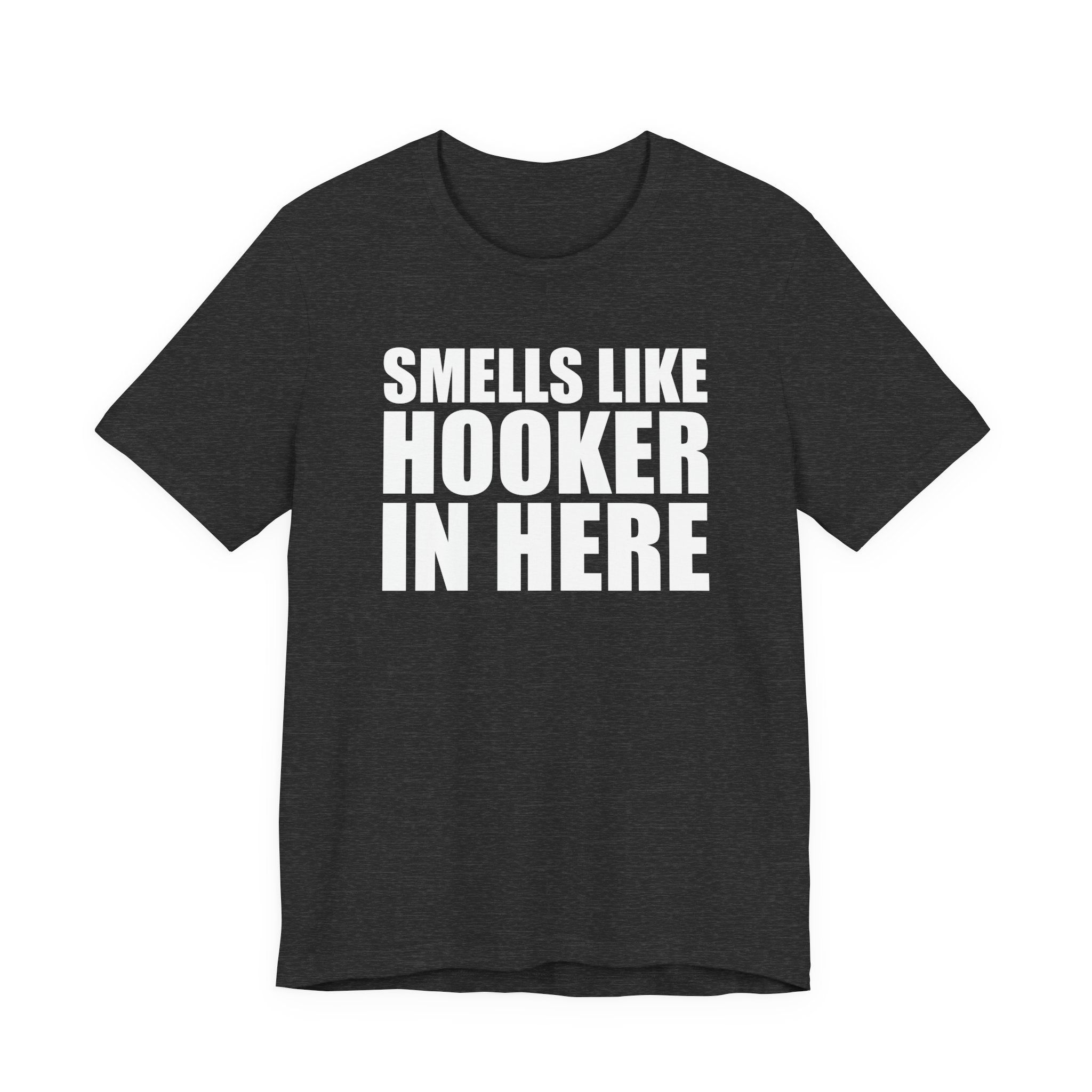 Smells Like Hooker In Here T-Shirt