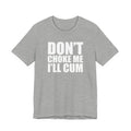 Graphic Tee — "Don’t Choke Me I’ll Cum" Bold Text Shirt